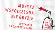 muzyka-wspolczesna-nie-gryzie-spotkania-z-kompozytorami