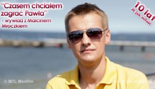 „Czasem chciałem zagrać Pawła” – wywiad z Marcinem Mroczkiem