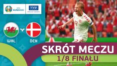 Euro 2020, 1/8 finału: Walia – Dania, skrót