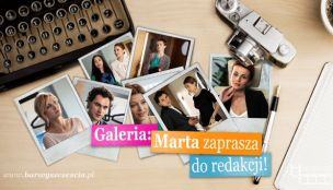 Galeria: Marta zaprasza do redakcji!