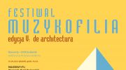 festiwal-muzykofilia-edycja-v-de-architectura