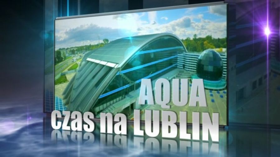 Czas na Aqua Lublin