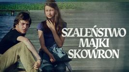 Szaleństwo Majki Skowron