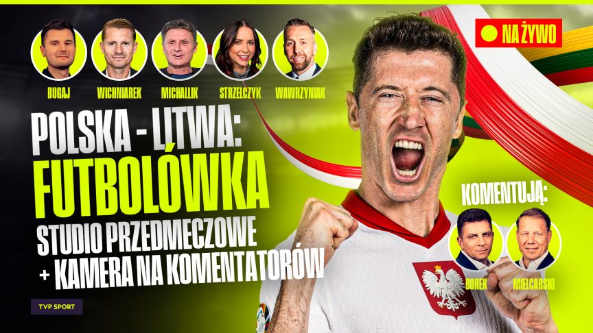 Futbolówka przed meczem z Litwą (z PGE Narodowego) [transmisja, na