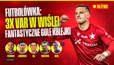 Futbolówka – 3x VAR i fantastyczne gole kolejki (goście: Jarosław Królewski, Marcin Sasal)