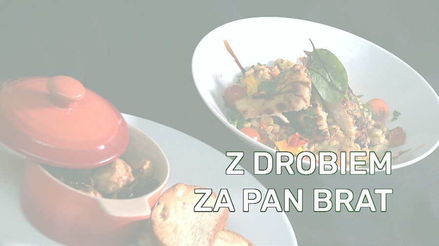 Z drobiem za pan brat